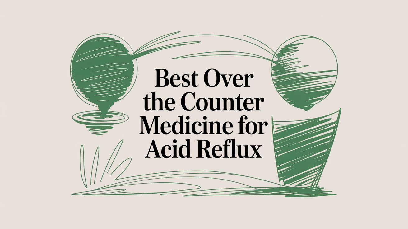 Best Over the Counter Medicine for Acid Reflux